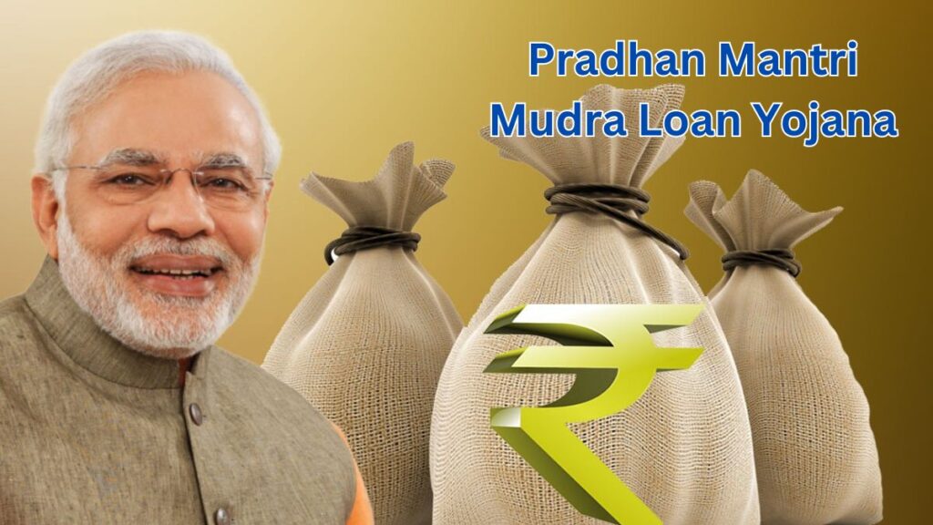 Pradhan Mantri Mudra Loan Yojana